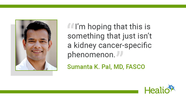 Quote from Sumanta K. Pal, MD, FASCO