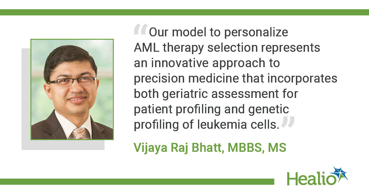 a Healio branded infographic. on the left hand side is a headshot image of Dr. Jose Debes from the shoulders up with a shadow backdrop. the right hand side is black text that reads "Our model to personalize AML therapy selection represents an innovative approach to precision medicine that incorporates both geriatric assessment for patient profiling and genetic profiling of leukemia cells." between two light grey quotation marks, Underneath in green letters reads Vijaya Raj Bhatt, MBBS, MS