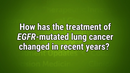 VIDEO: ‘Flurry of activity’ in treatment space for <i>EGFR</i>-mutated lung cancer