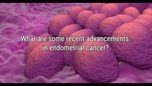 VIDEO: Recent advancements in endometrial cancer