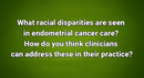 VIDEO: Racial disparities in access to care, diagnostic delay in endometrial cancer