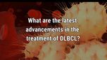 VIDEO: Advancements in the treatment of DLBCL