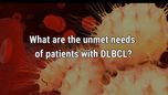 VIDEO: Unmet needs of patients with DLBCL