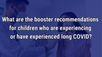 VIDEO: Booster recommendations for children with long COVID