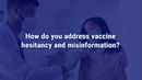 VIDEO: Addressing COVID-19 vaccine hesitancy, misinformation among young patients, parents