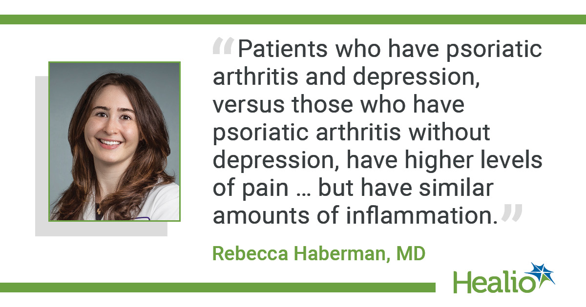 an infographic of a headshot of Dr. Rebecca Haberman from the shoulders up. The square photo has a light grey drop shadow on the left side. to the right of the photo is a quote in black text that reads "Patients who have psoriatic arthritis and depression, versus those who have psoriatic arthritis without depression, have higher levels of pain … but have similar amounts of inflammation." Underneath reads "Rebecca Haberman, MD" in green text