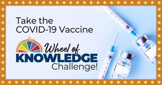 Improving COVID-19 Vaccine Confidence – A Wheel of Knowledge Challenge!