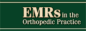 EMRs in the Orthopedic Practice