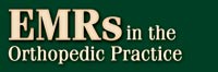 EMRs in the Orthopedic Practice