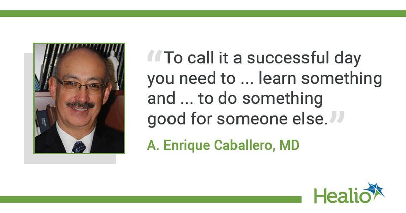  A. Enrique Caballero, MD, quote