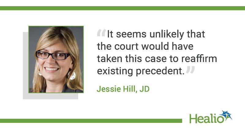 The quote is: "It seems unlikely that the court would have taken this case to reaffirm existing precedent." The source of the quote is Jessie Hill, JD.