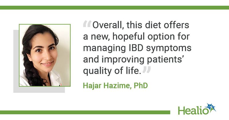 “Overall, this diet offers a new, hopeful option for managing IBD symptoms and improving patients’ quality of life.” - Hajar Hazime, PhD 