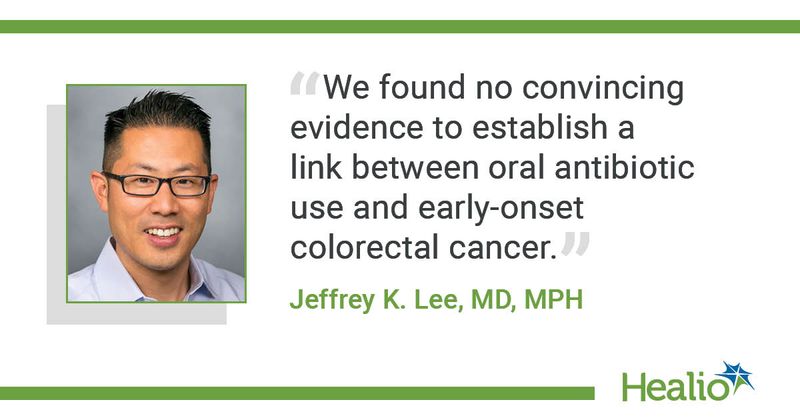 “We found no convincing evidence to establish a link between oral antibiotic use and early-onset colorectal cancer.” —Jeffrey K. Lee, MD, MPH