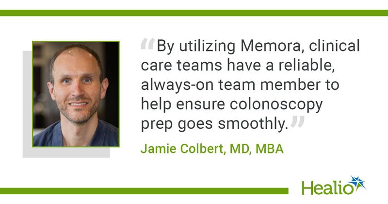 "By utilizing Memora, clinical care teams have a reliable, always-on team member to help ensure colonoscopy prep goes smoothly."- Jamie Colbert, MD, MBA