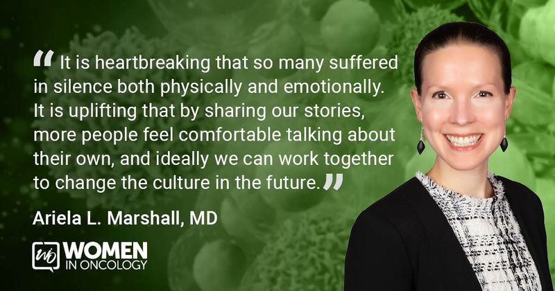 Quote from Ariela L. Marshall, MD - "It is heartbreaking that so many suffered in silence both physically and emotionally. It is uplifting that by sharing our stories, more people feel comfortable talking about their own, and ideally we can work together to change the culture in the future."