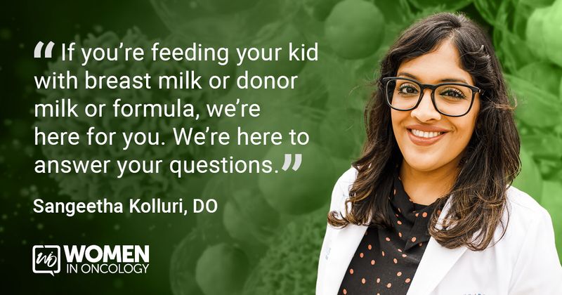 “If you’re feeding your kid with breast milk or donor milk or formula, we’re here for you. We’re here to answer your questions.” Sangeetha Kolluri, DO