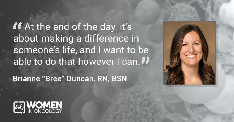 “At the end of the day, it’s about making a difference in someone's life, and I want to be able to do that however I can.” Brianne “Bree” Duncan, RN, BSN 