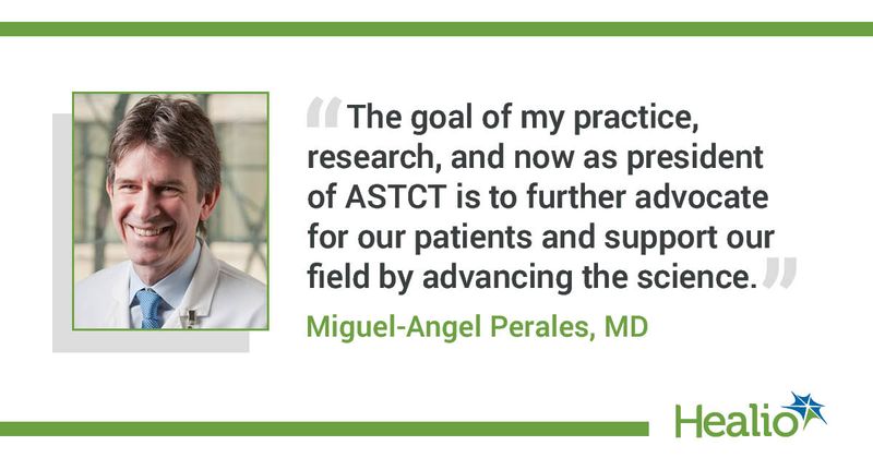 Graphic with quote from Miguel-Angel Perales, MD