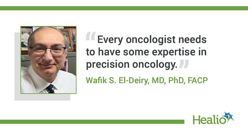 Quote from Wafik El-Deiry, MD, PhD, FACP