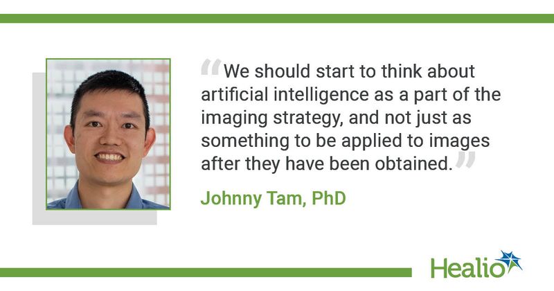 “We should start to think about artificial intelligence as a part of the imaging strategy, and not just as something to be applied to images after they have been obtained.” Johnny Tam, PhD