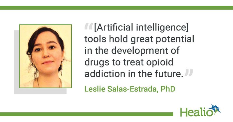 “[Artificial intelligence] tools hold great potential in the development of drugs to treat opioid addiction in the future.” Leslie Salas-Estrada, PhD