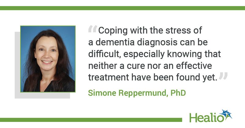 “Coping with the stress of a dementia diagnosis can be difficult, especially knowing that neither a cure nor an effective treatment have been found yet.” Simone Reppermund, PhD