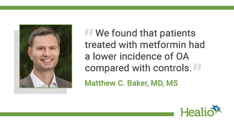 Quote. We found that patients treated with metformin had a lower incidence of OA compared with controls. Matthew C. Baker, MD, MS