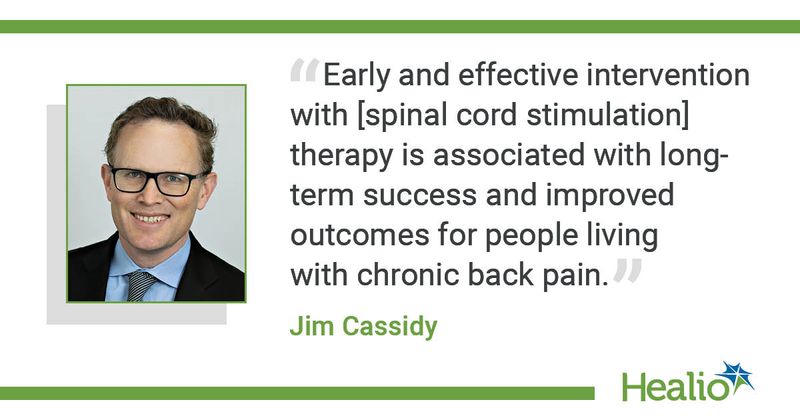 A quote from Jim Cassidy saying, "Early and effective intervention with [spinal cord stimulation] therapy is associated with long-term success and improved outcomes for people living with chronic back pain."