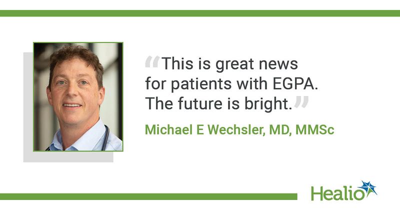 A quote from Michael E. Wechsler, MD, MMSc, saying, "This is great news for patients with EGPA. The future is bright."