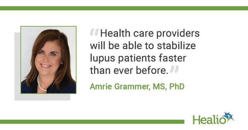 A quote from Amrie Grammer, MS, PhD, saying, "Health care providers will be able to stabilize lupus patients faster than ever before."