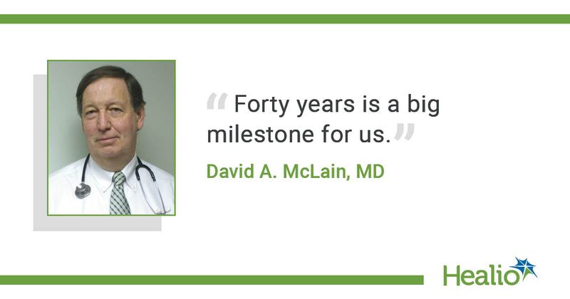 A quote from David A. McLain, MD, saying, "Forty years is a big milestone for us."