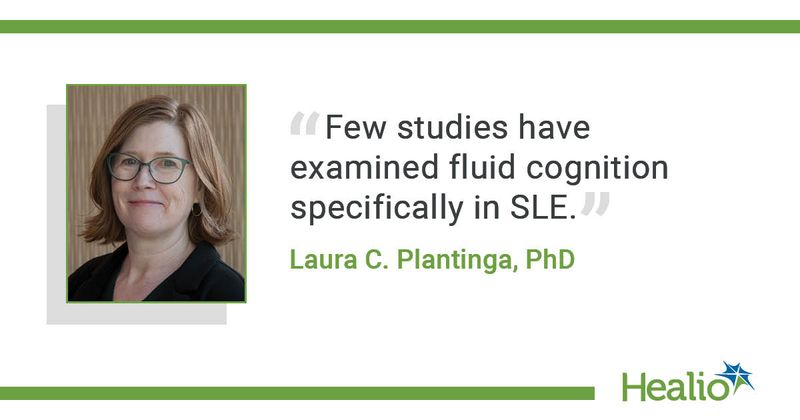 A quote from Laura C. Plantinga, PhD, saying, "Few studies have examined fluid cognition specifically in SLE."