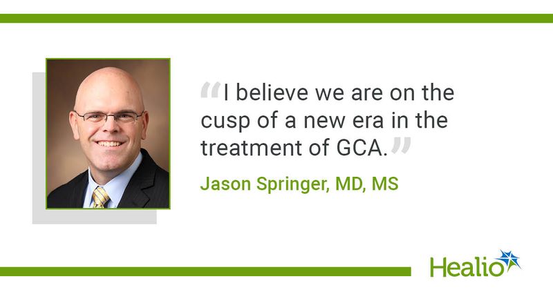 "I believe we are on the cusp of a new era in the treatment of GCA," Jason Springer, MD, MS, said.