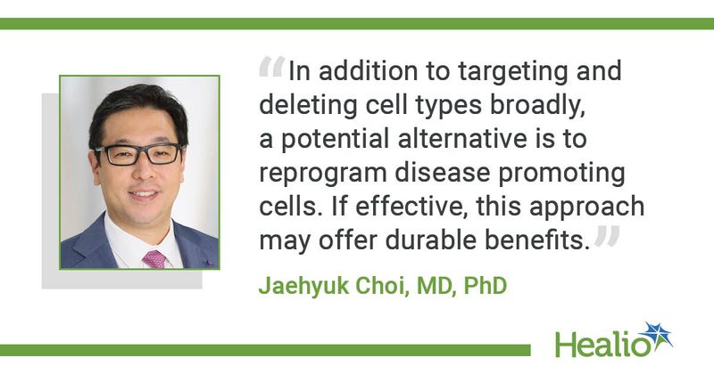 "In addition to targeting and deleting cell types broadly, a potential alternative is to reprogram disease promoting cells. If effective, this approach may offer durable benefits," Jaehyuk Choi, MD, PhD, said.