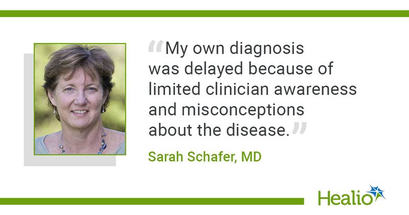 "My own diagnosis was delayed because of limited clinician awareness and misconceptions about the disease," Sarah Schafer, MD, said.