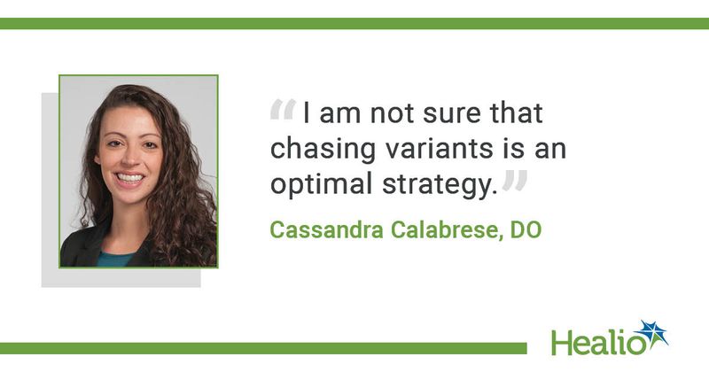 A pull quote of Cassandra Calabrese, DO, saying, "I am not sure that chasing variants is an optimal strategy."