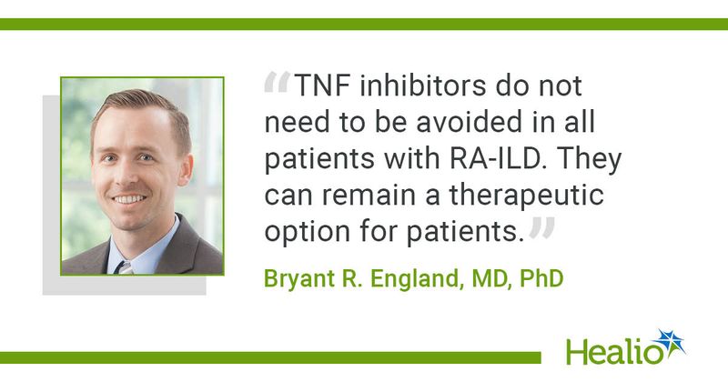 "TNF inhibitors do not need to be avoided in all patients with RA-ILD. They can remain a therapeutic option for patients," Bryant R. England, MD, PhD, said.