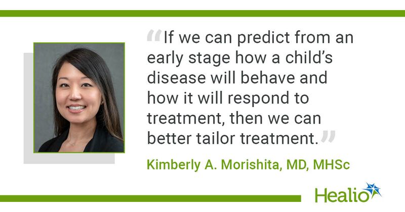 "If we can predict from an early age how a child's disease will behave and how it will respond to treatment, then we can better tailor treatment," Kimberly A. Morishita, MD, MHSc, said.