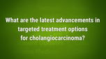 VIDEO: Targeted therapies show ‘dramatic activity’ in cholangiocarcinoma