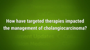 VIDEO: Strategic sequencing of targeted therapies key in cholangiocarcinoma