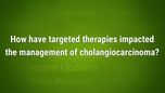 VIDEO: Strategic sequencing of targeted therapies key in cholangiocarcinoma